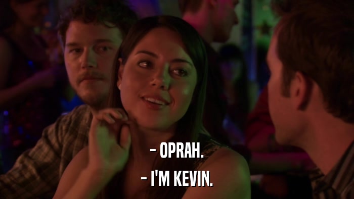 - OPRAH. - I'M KEVIN. 