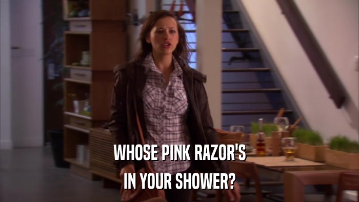 WHOSE PINK RAZOR'S IN YOUR SHOWER? 
