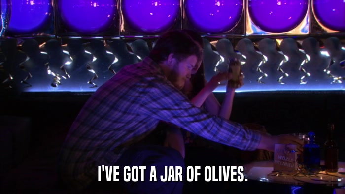I'VE GOT A JAR OF OLIVES.  