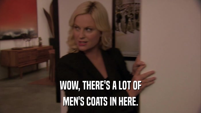 WOW, THERE'S A LOT OF MEN'S COATS IN HERE. 