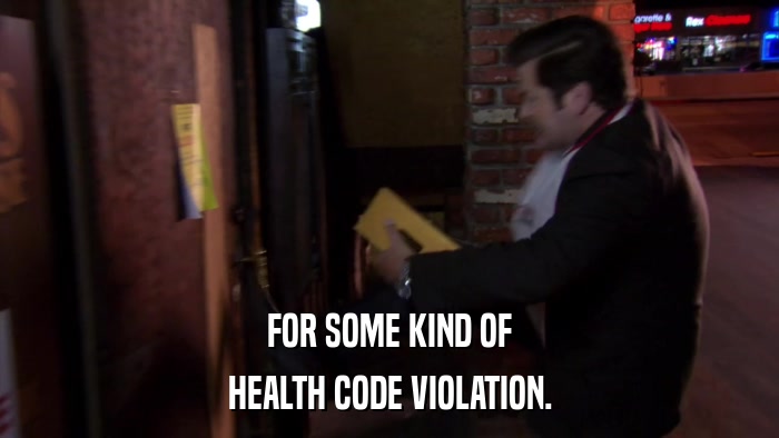 FOR SOME KIND OF HEALTH CODE VIOLATION. 