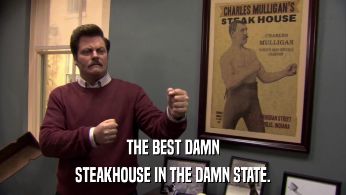 THE BEST DAMN STEAKHOUSE IN THE DAMN STATE. 