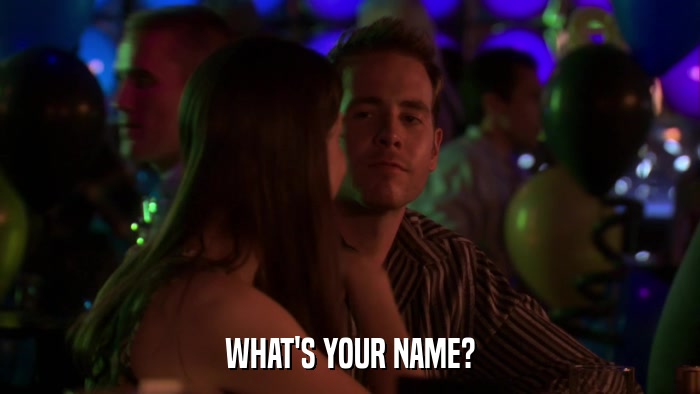 WHAT'S YOUR NAME?  