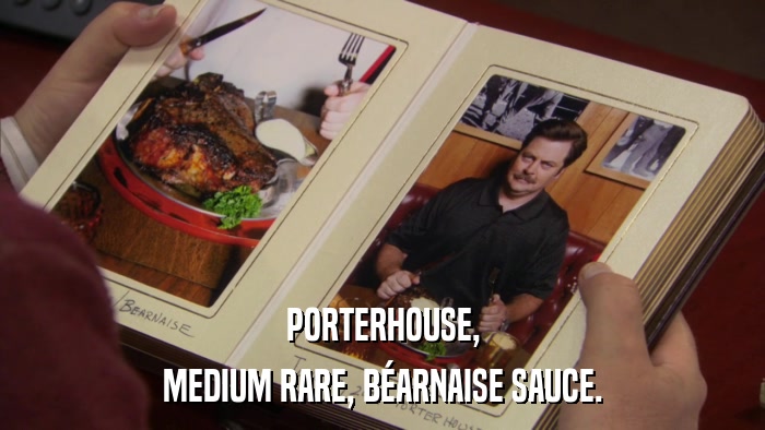 PORTERHOUSE, MEDIUM RARE, BéARNAISE SAUCE. 