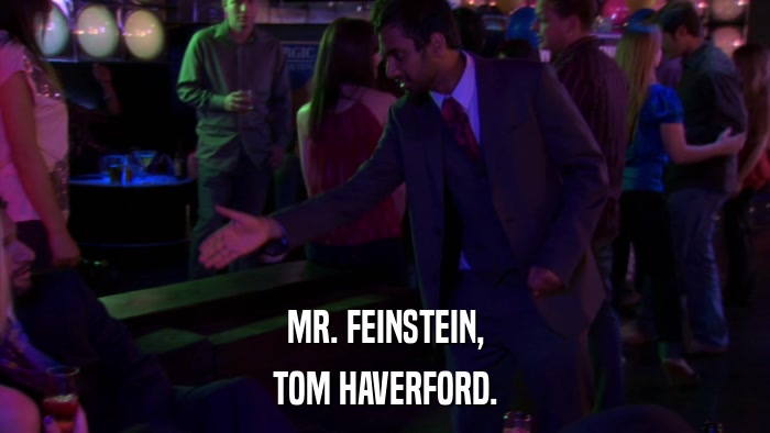 MR. FEINSTEIN, TOM HAVERFORD. 