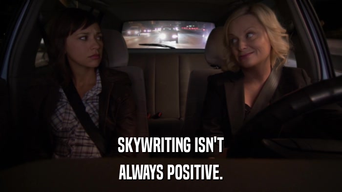 SKYWRITING ISN'T ALWAYS POSITIVE. 