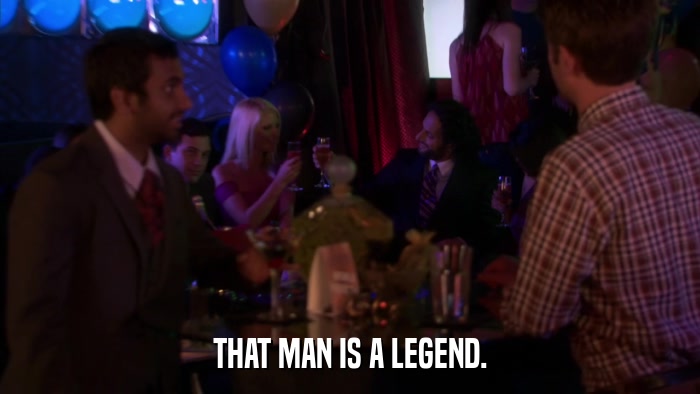 THAT MAN IS A LEGEND.  