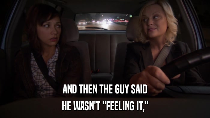 AND THEN THE GUY SAID HE WASN'T 