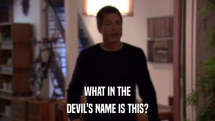 WHAT IN THE DEVIL'S NAME IS THIS? 
