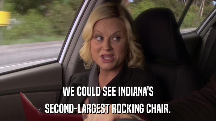 WE COULD SEE INDIANA'S SECOND-LARGEST ROCKING CHAIR. 