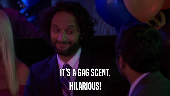IT'S A GAG SCENT. HILARIOUS! 