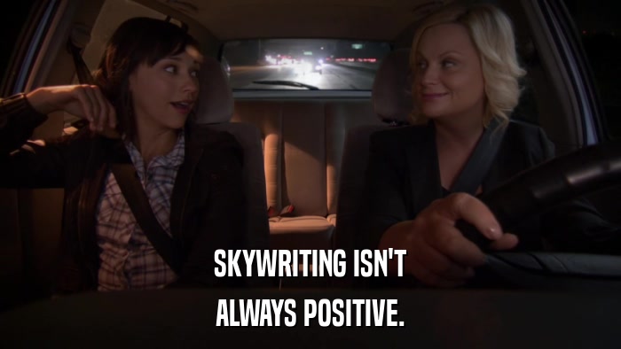 SKYWRITING ISN'T ALWAYS POSITIVE. 