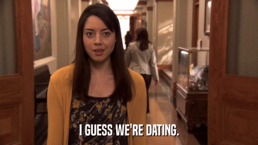 I GUESS WE'RE DATING.  