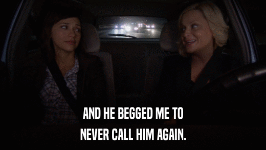 AND HE BEGGED ME TO NEVER CALL HIM AGAIN. 