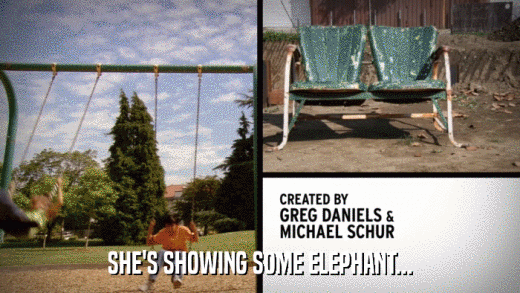 SHE'S SHOWING SOME ELEPHANT...  