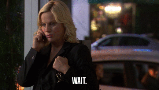 WAIT.  