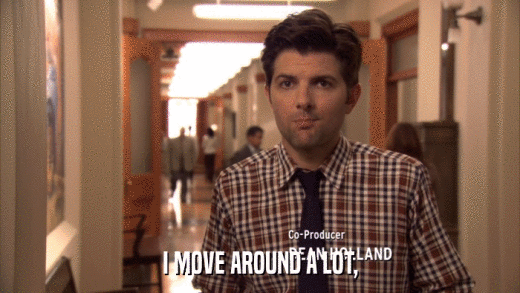 I MOVE AROUND A LOT,  