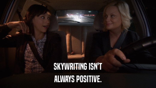 SKYWRITING ISN'T ALWAYS POSITIVE. 