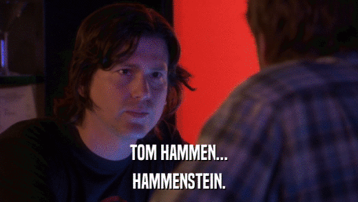 TOM HAMMEN... HAMMENSTEIN. 