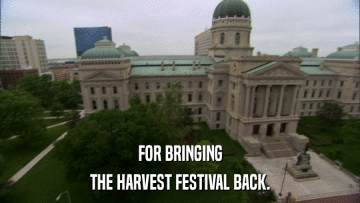 FOR BRINGING THE HARVEST FESTIVAL BACK. 