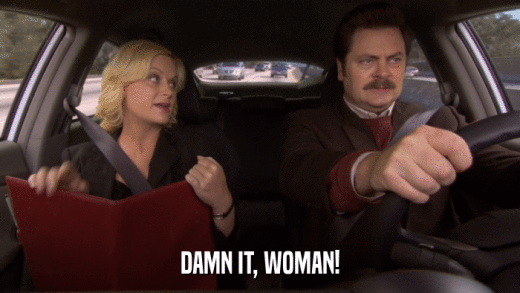 DAMN IT, WOMAN!  