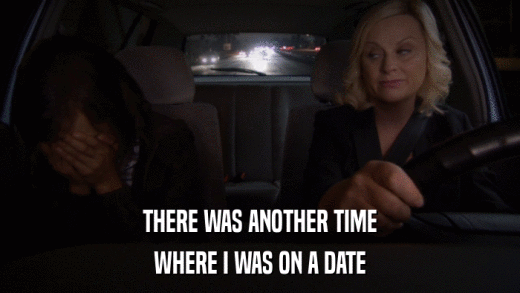 THERE WAS ANOTHER TIME WHERE I WAS ON A DATE 