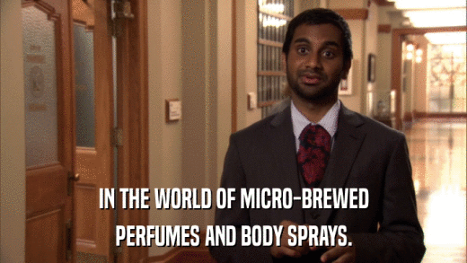 IN THE WORLD OF MICRO-BREWED PERFUMES AND BODY SPRAYS. 