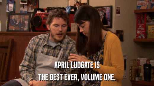 APRIL LUDGATE IS THE BEST EVER, VOLUME ONE. 