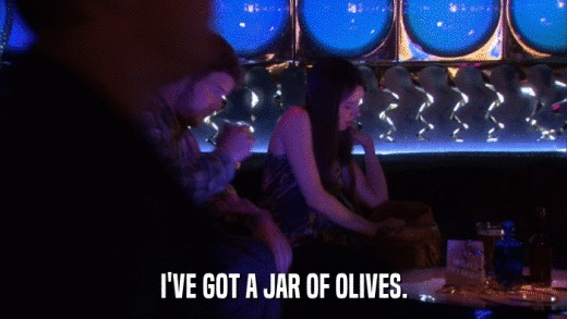 I'VE GOT A JAR OF OLIVES.  