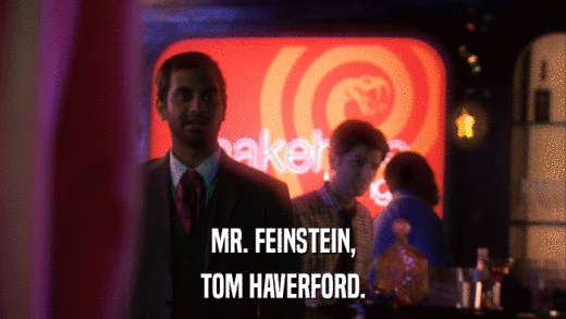 MR. FEINSTEIN, TOM HAVERFORD. 
