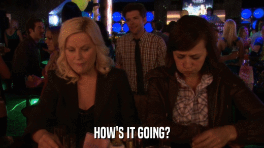 HOW'S IT GOING?  
