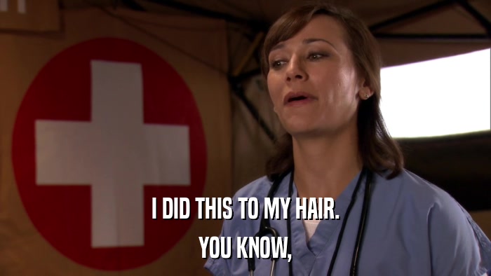 I DID THIS TO MY HAIR. YOU KNOW, 