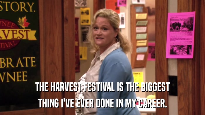 THE HARVEST FESTIVAL IS THE BIGGEST THING I'VE EVER DONE IN MY CAREER. 