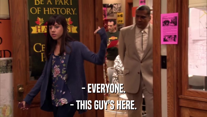 - EVERYONE. - THIS GUY'S HERE. 