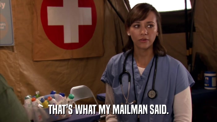 THAT'S WHAT MY MAILMAN SAID.  