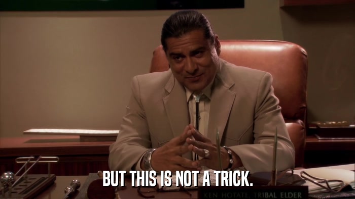 BUT THIS IS NOT A TRICK.  