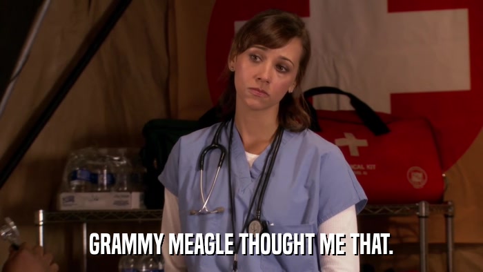 GRAMMY MEAGLE THOUGHT ME THAT.  