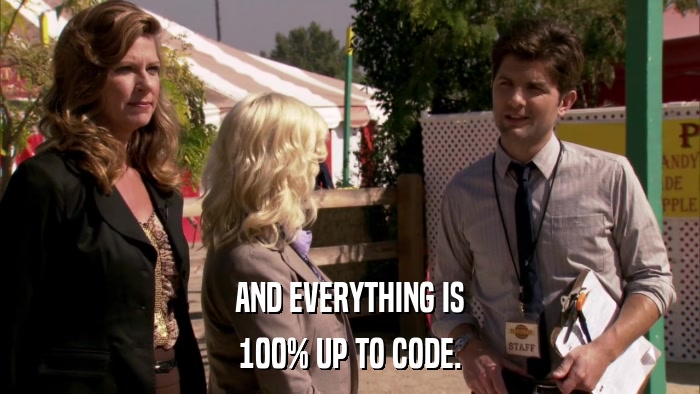 AND EVERYTHING IS 100% UP TO CODE. 