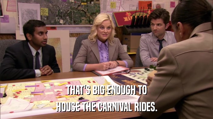 THAT'S BIG ENOUGH TO HOUSE THE CARNIVAL RIDES. 