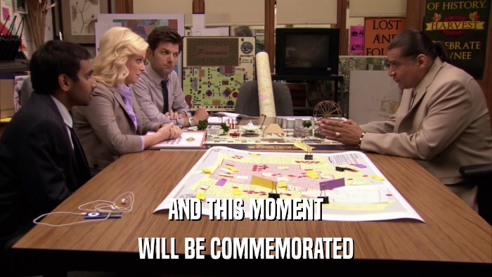 AND THIS MOMENT WILL BE COMMEMORATED 