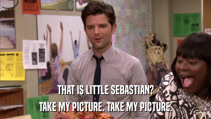 THAT IS LITTLE SEBASTIAN? TAKE MY PICTURE. TAKE MY PICTURE. 