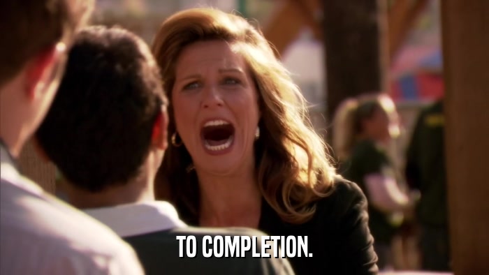 TO COMPLETION.  
