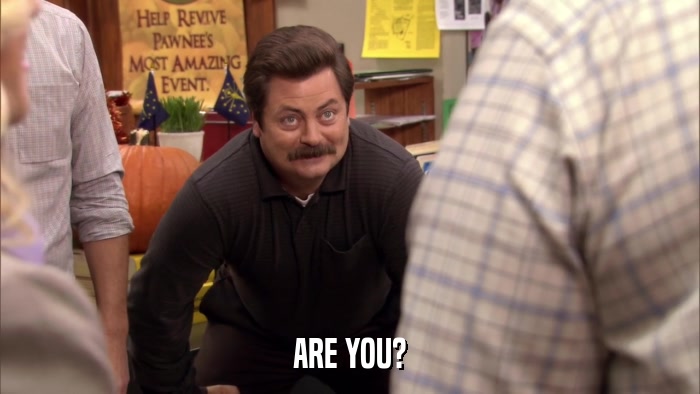 ARE YOU?  
