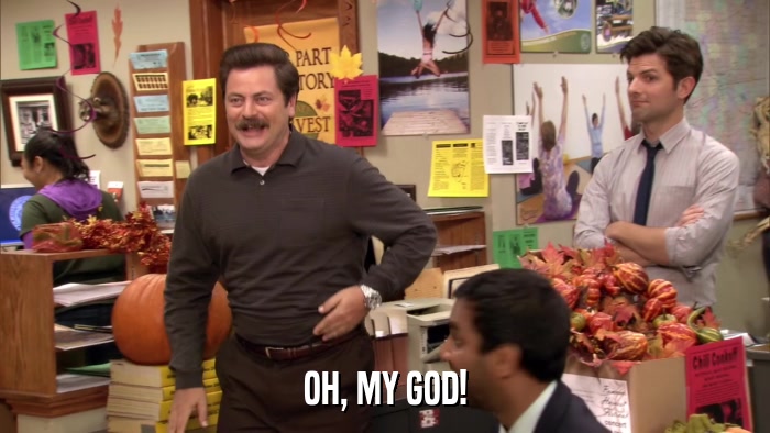 OH, MY GOD!  