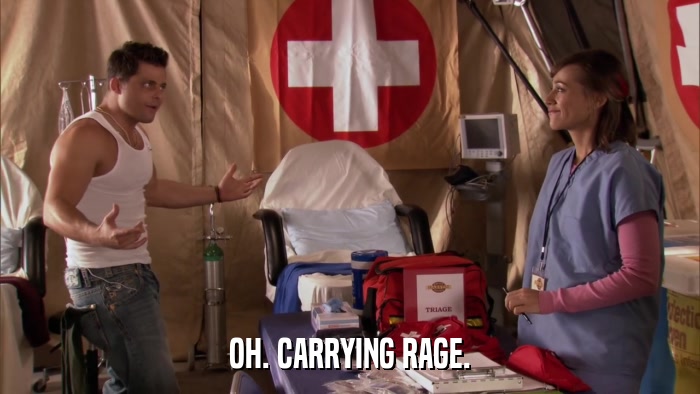 OH. CARRYING RAGE.  