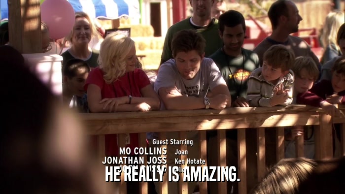 HE REALLY IS AMAZING.  