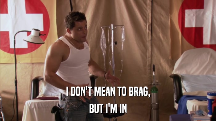 I DON'T MEAN TO BRAG, BUT I'M IN 