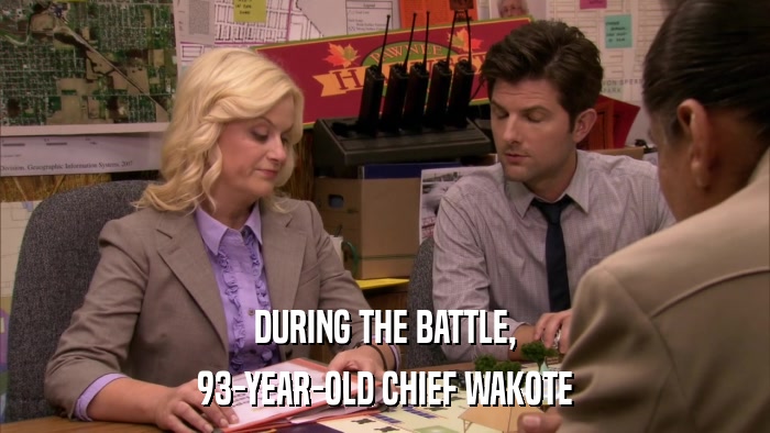DURING THE BATTLE, 93-YEAR-OLD CHIEF WAKOTE 