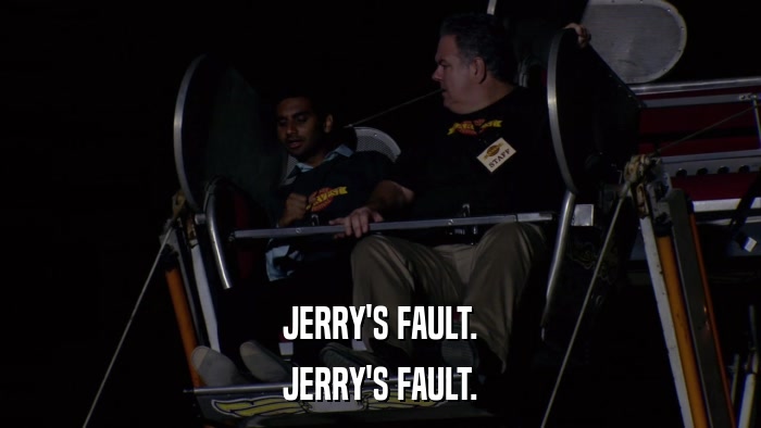 JERRY'S FAULT. JERRY'S FAULT. 