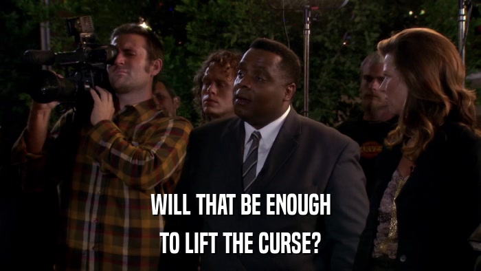 WILL THAT BE ENOUGH TO LIFT THE CURSE? 